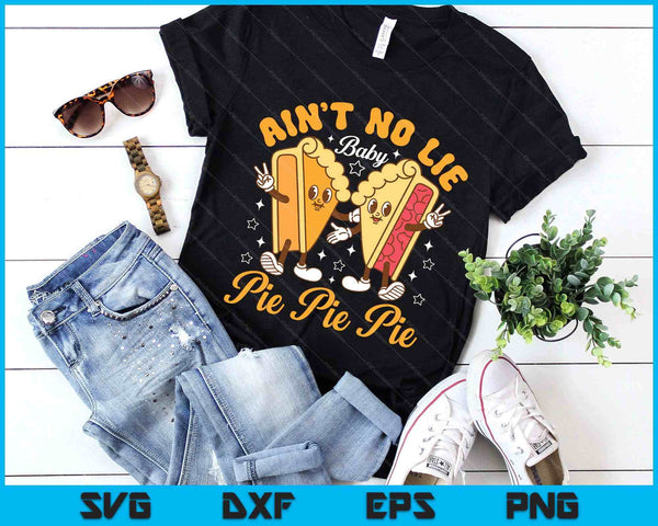 Aint's No Lie Baby Pie Thanksgiving Funny Pie Pumpkin Fall SVG PNG Digital Printable Files