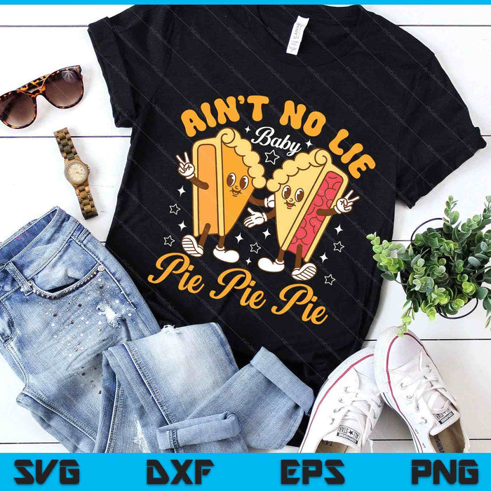 Aint's No Lie Baby Pie Thanksgiving Funny Pie Pumpkin Fall SVG PNG Digital Printable Files