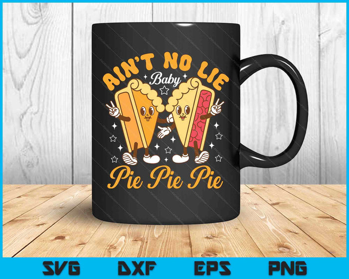 Aint's No Lie Baby Pie Thanksgiving Funny Pie Pumpkin Fall SVG PNG Digital Printable Files
