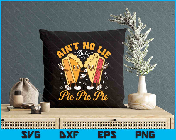 Aint's No Lie Baby Pie Thanksgiving Funny Pie Pumpkin Fall SVG PNG Digital Printable Files