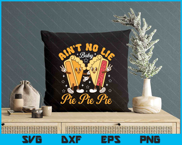 Aint's No Lie Baby Pie Thanksgiving Funny Pie Pumpkin Fall SVG PNG Digital Printable Files