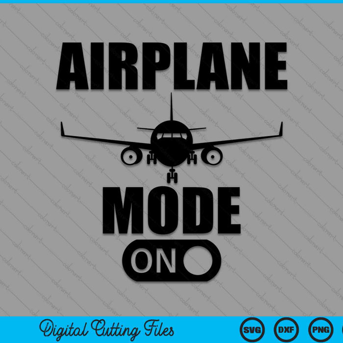 Airplane Mode On Traveling Vacation Flying Meme SVG PNG Digital Cutting Files