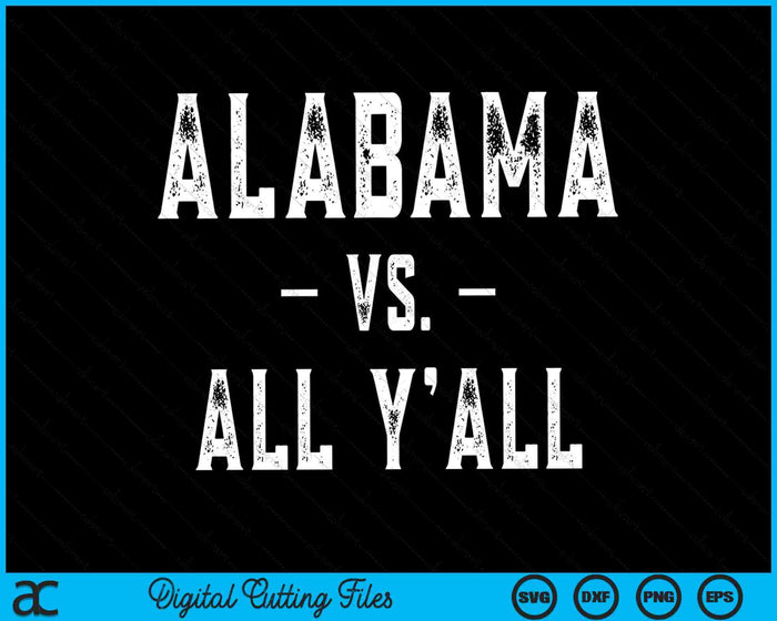 Alabama Vs All Y’all Sports Weathered Southern SVG PNG Digital Cutting Files