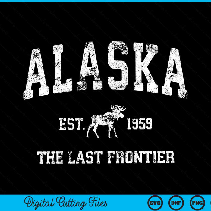 Alaska Est 1959 The Last Frontier Vintage Alaskan Moose SVG PNG Cutting Printable Files