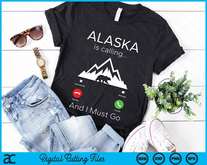 Alaska Is Calling And I Must Go Traveler SVG PNG Digital Cutting File