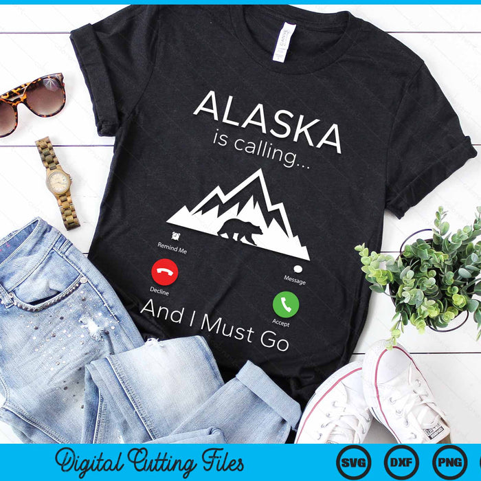 Alaska Is Calling And I Must Go Traveler SVG PNG Digital Cutting File