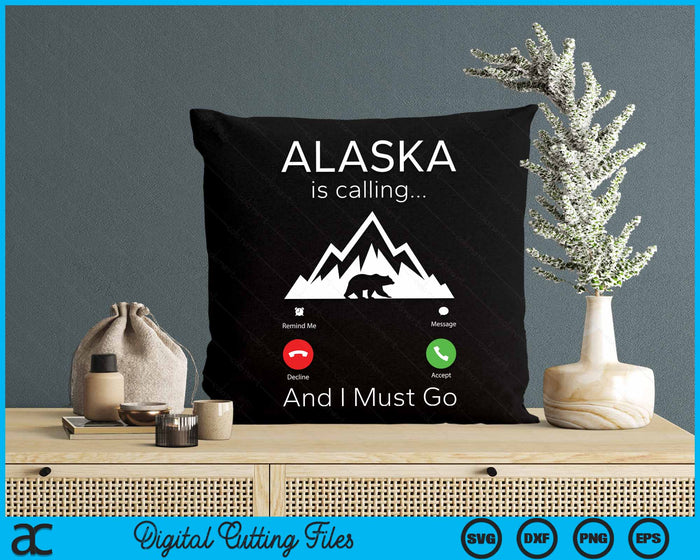 Alaska Is Calling And I Must Go Traveler SVG PNG Digital Cutting File