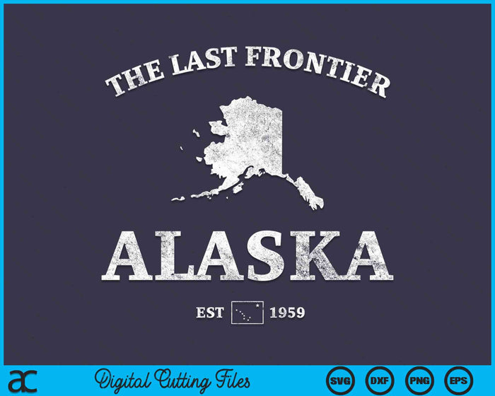 Alaska The Last Frontier SVG PNG Digital Cutting File