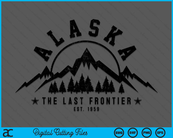 Alaska The Last Frontier Est. 1959 Mountains Nature SVG PNG Digital Cutting File