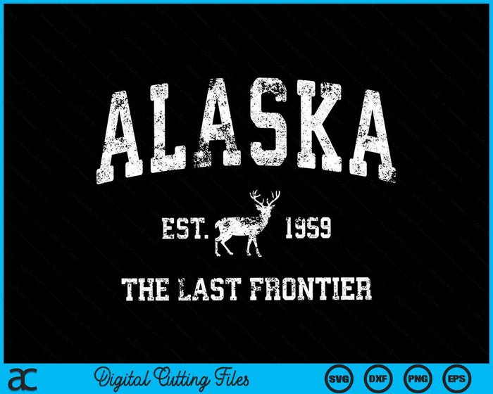 Alaska The Last Frontier Est 1959 Vintage Alaskan Moose SVG PNG Digital Cutting Files