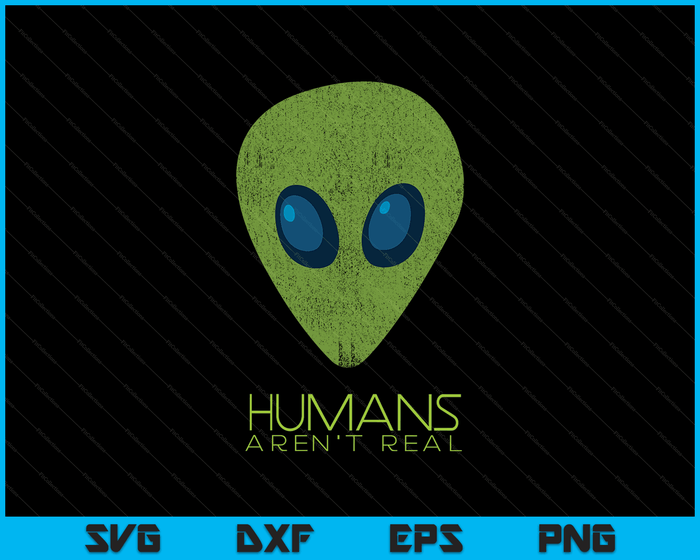 Alien grappige mensen zijn niet echt schattig UFO cadeau SVG PNG digitale snijbestanden