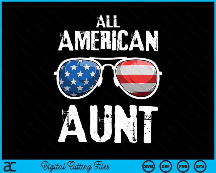 All American Aunt 4th Of July Patriotic SVG PNG Digital Cutting Files