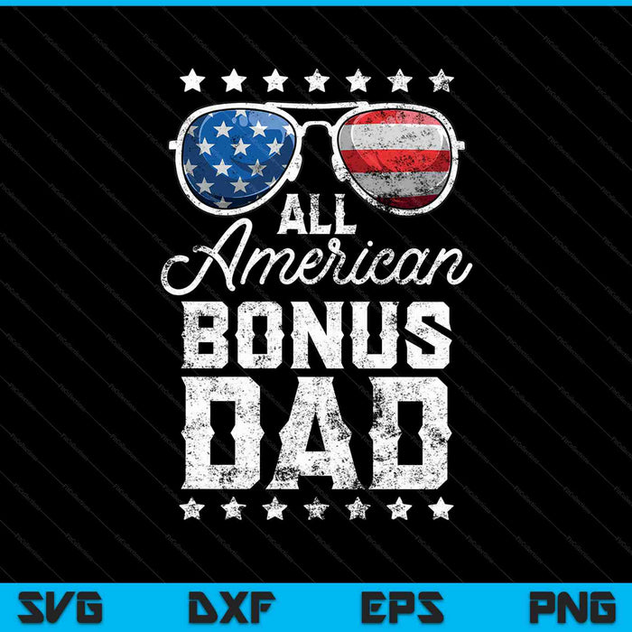 All American Bonus Dad 4th Of July SVG PNG Cutting Printable Files