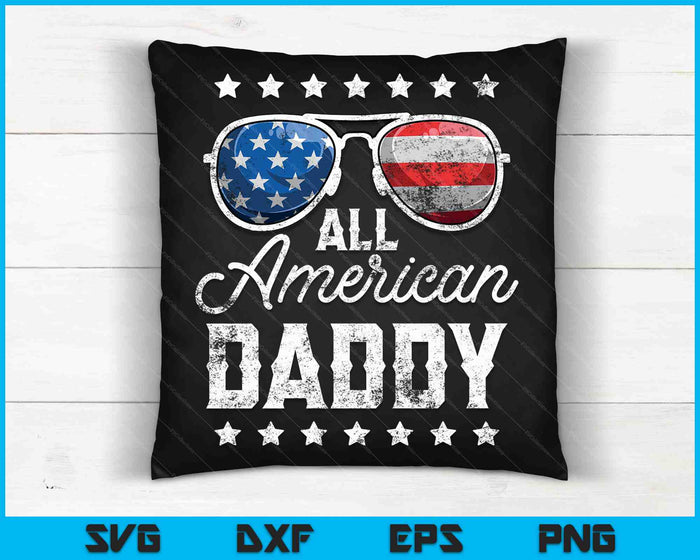 All American Daddy 4th Of July SVG PNG Cutting Printable Files