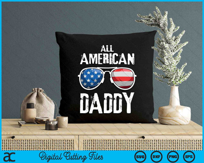 All American Daddy 4th Of July Patriotic SVG PNG Digital Cutting Files