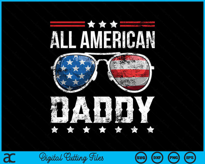 All American Daddy Matching Family 4th of July SVG PNG Digital Cutting Files