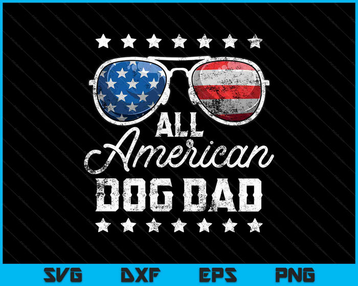 All American Dog Dad 4th Of July SVG PNG Cutting Printable Files