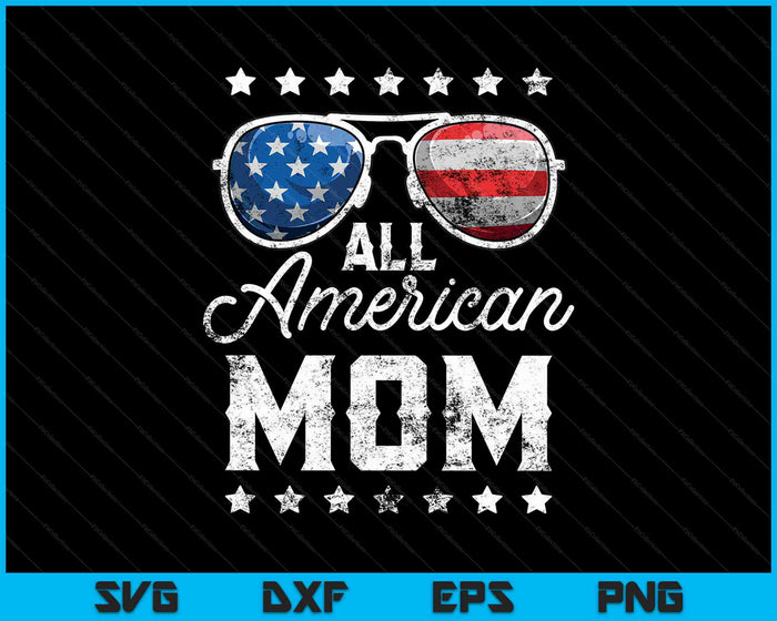 All American Mom 4th Of July SVG PNG Cutting Printable Files