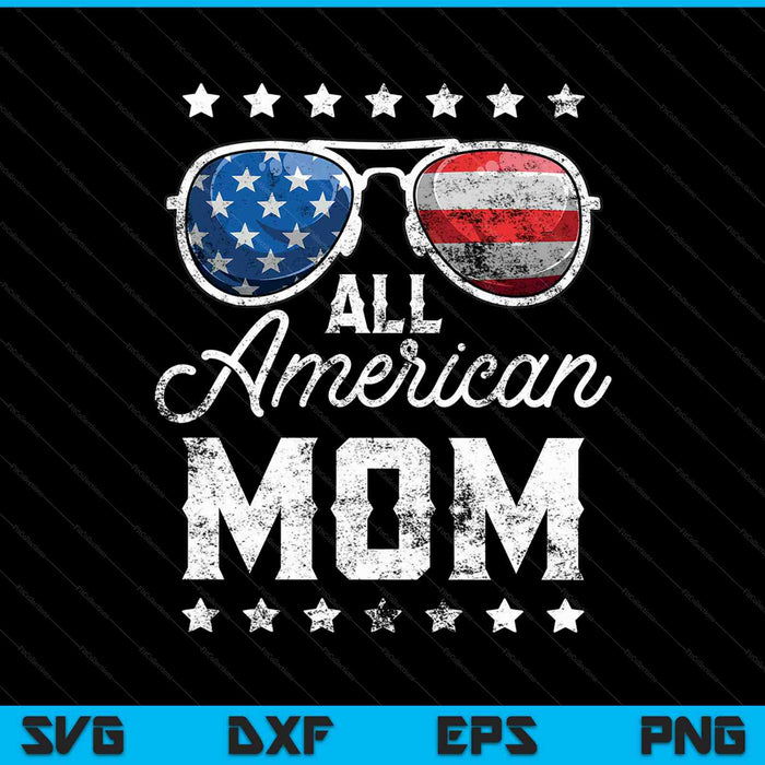 All American Mom 4th Of July SVG PNG Cutting Printable Files