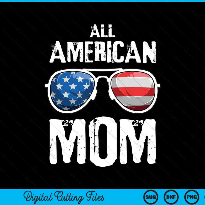 All American mom 4th of July patriotic SVG cut file