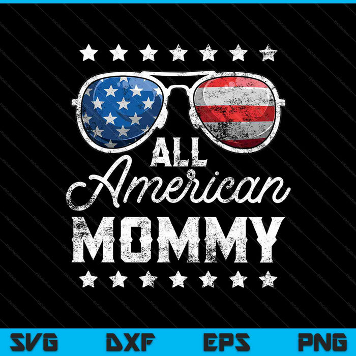 All American Mommy 4th Of July SVG PNG Cutting Printable Files