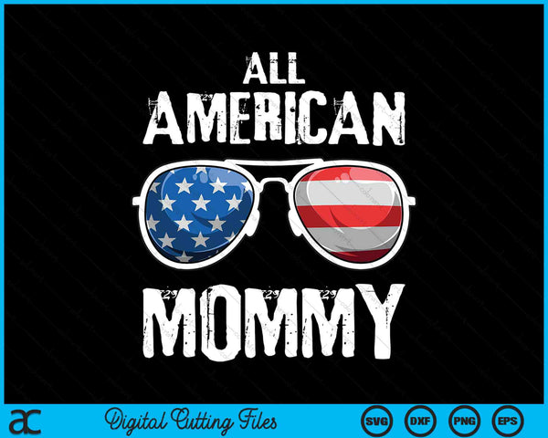 All American Mommy 4th Of July Patriotic SVG PNG Digital Cutting Files
