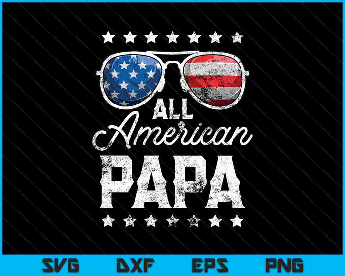 All American Papa 4th Of July SVG PNG Cutting Printable Files