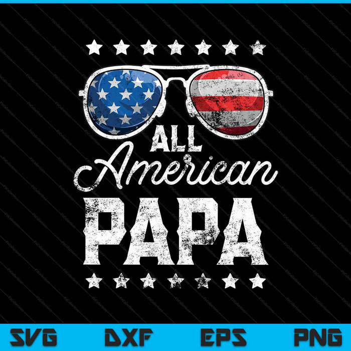 Todo American Papa 4 de julio SVG PNG cortando archivos imprimibles