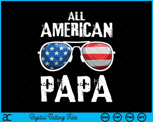 All American Papa 4th Of July Patriotic SVG PNG Digital Cutting Files