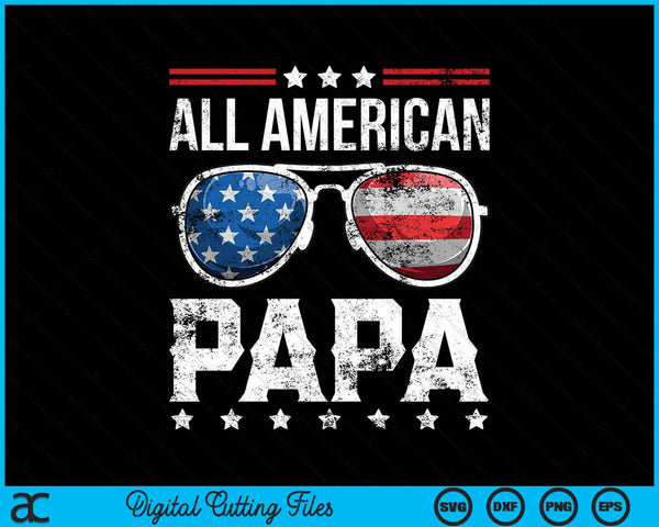 All American Papa Matching Family 4th of July SVG PNG Digital Cutting Files