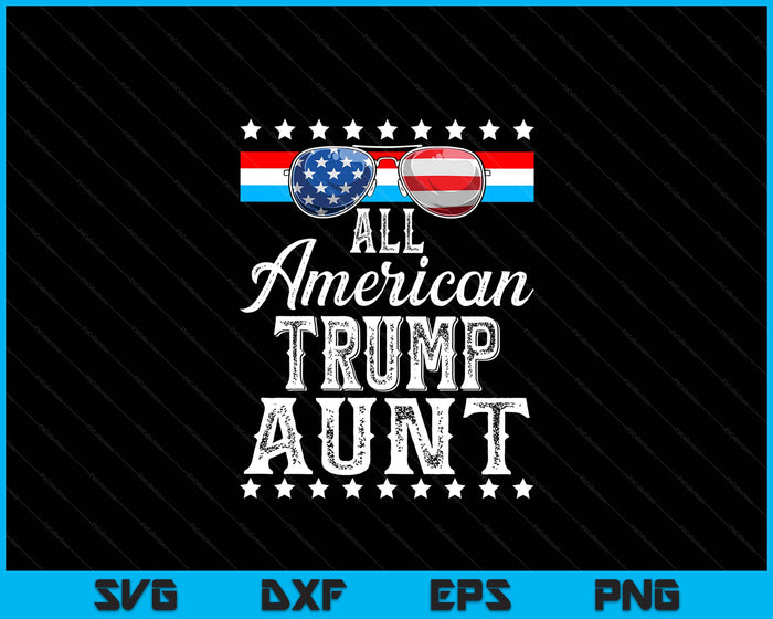 All American Trump Aunt American Flag Sunglasses SVG PNG Digital Printable Files