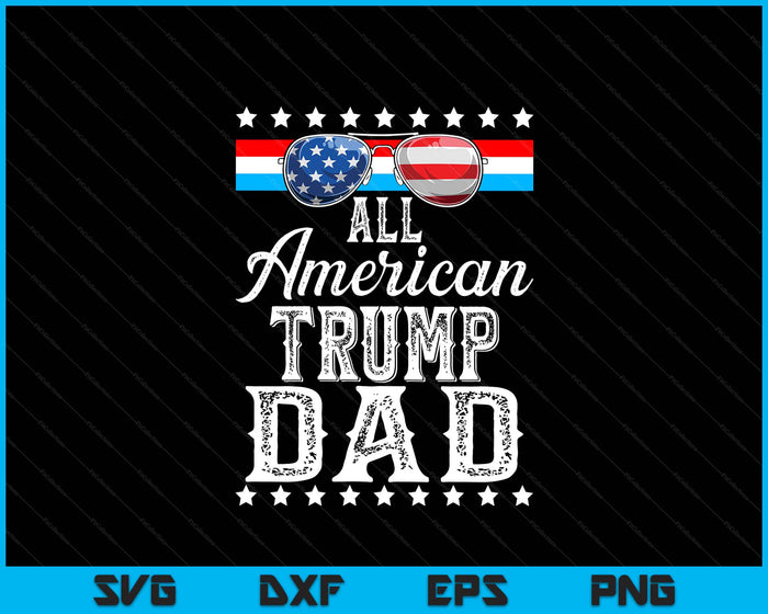All American Trump Dad American Flag Sunglasses SVG PNG Digital Printable Files
