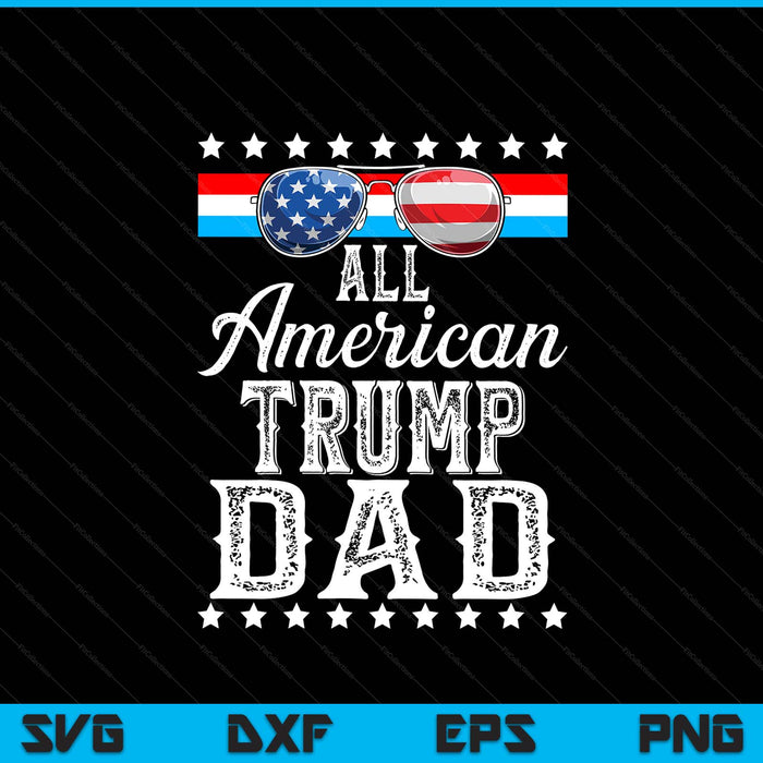 All American Trump Dad American Flag Sunglasses SVG PNG cut file for Cricut