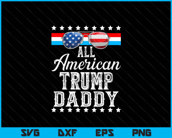 All American Trump Daddy American Flag Sunglasses SVG PNG Digital Printable Files