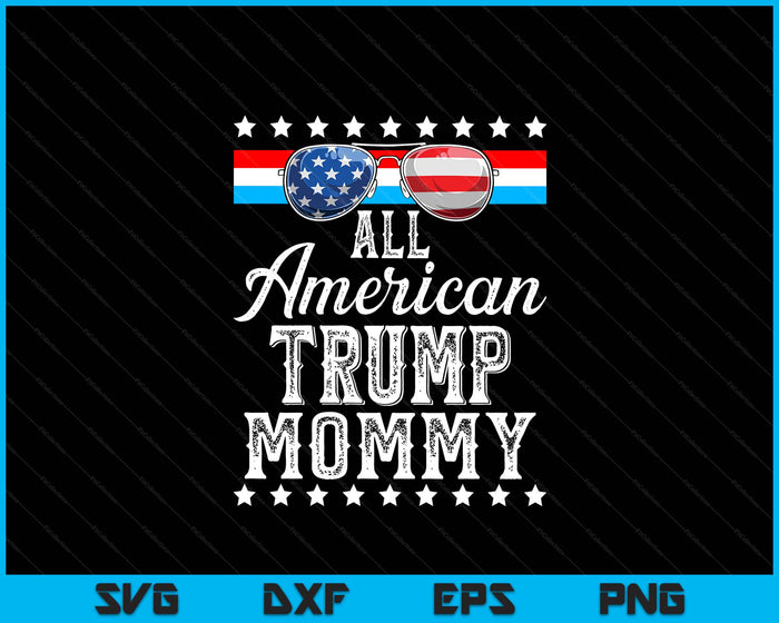 All American Trump Mommy American Flag Sunglasses SVG PNG Digital Printable Files