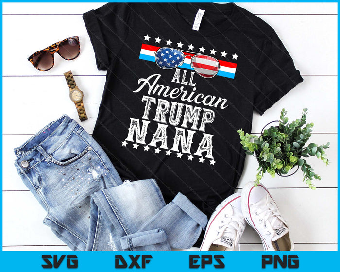 All American Trump Nana American Flag Sunglasses SVG PNG Digital Printable Files