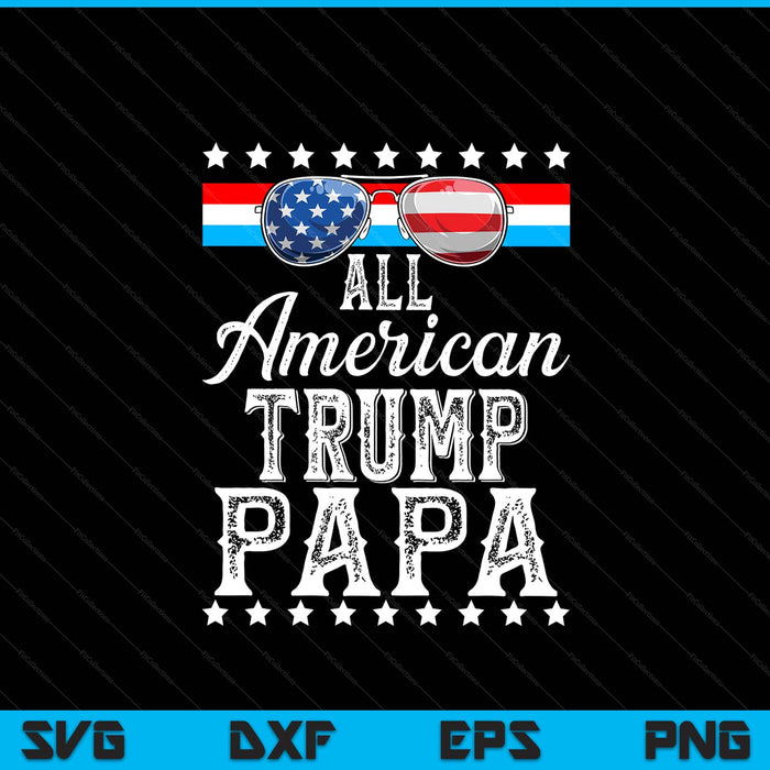 All American Trump Papa American Flag Sunglasses SVG PNG cut file for Cricut