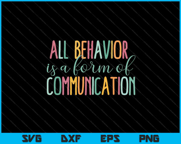 Al het gedrag is een vorm van communicatie SVG PNG snijden afdrukbare bestanden