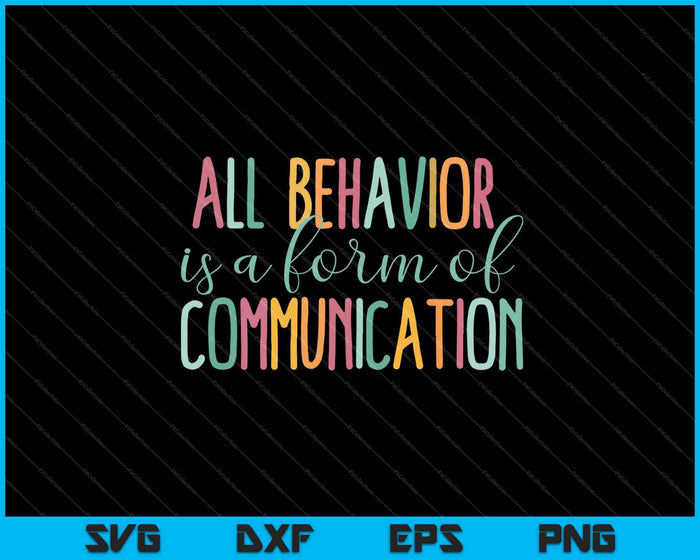 All Behavior Is A Form Of Communication SVG PNG Cutting Printable Files