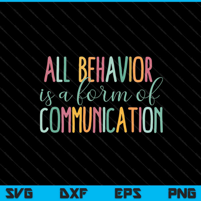 All Behavior Is A Form Of Communication SVG PNG Cutting Printable Files