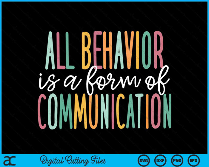 All Behavior Is A Form Of Communication SVG PNG Digital Cutting Files