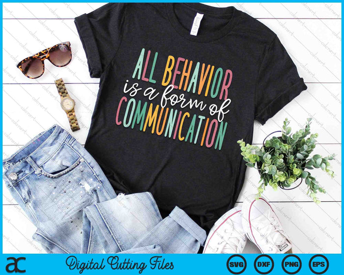 All Behavior Is A Form Of Communication SVG PNG Digital Cutting Files