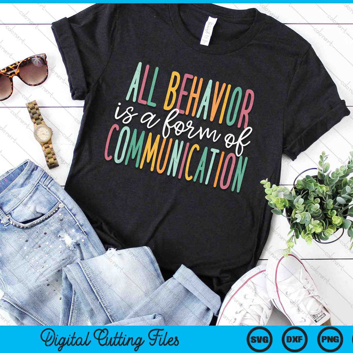 All Behavior Is A Form Of Communication SVG PNG Digital Cutting Files