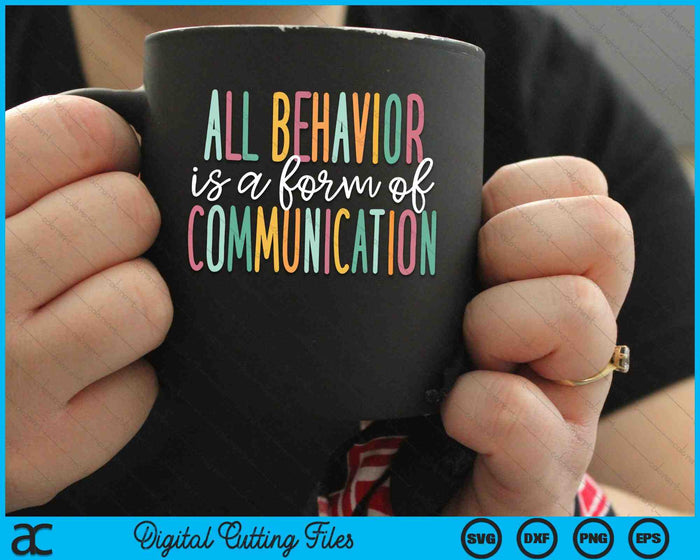 All Behavior Is A Form Of Communication SVG PNG Digital Cutting Files