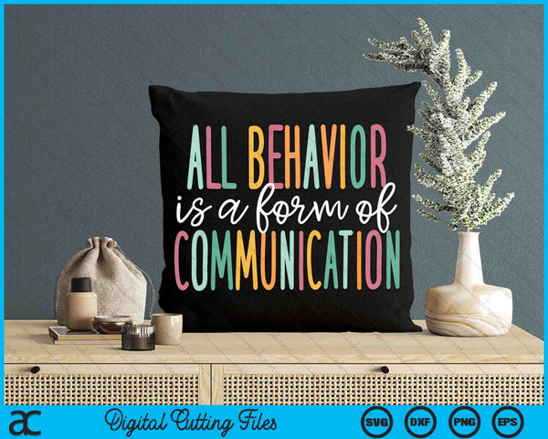 All Behavior Is A Form Of Communication SVG PNG Digital Cutting Files