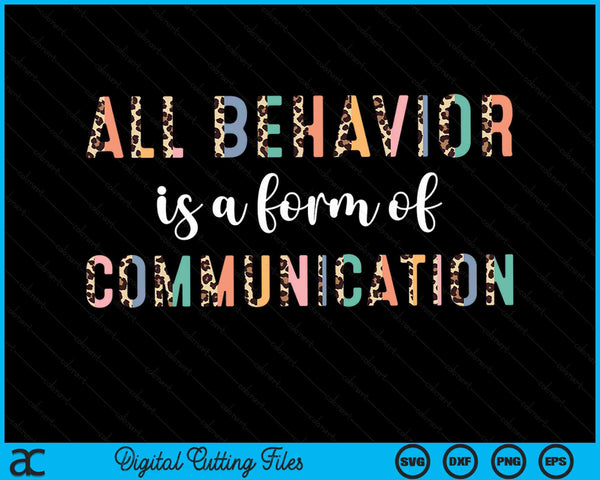 All Behavior Is A Form Of Communication Leopard Autism SVG PNG Digital Cutting Files