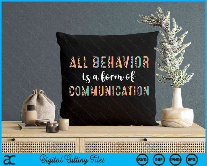 All Behavior Is A Form Of Communication Leopard Autism SVG PNG Digital Cutting Files