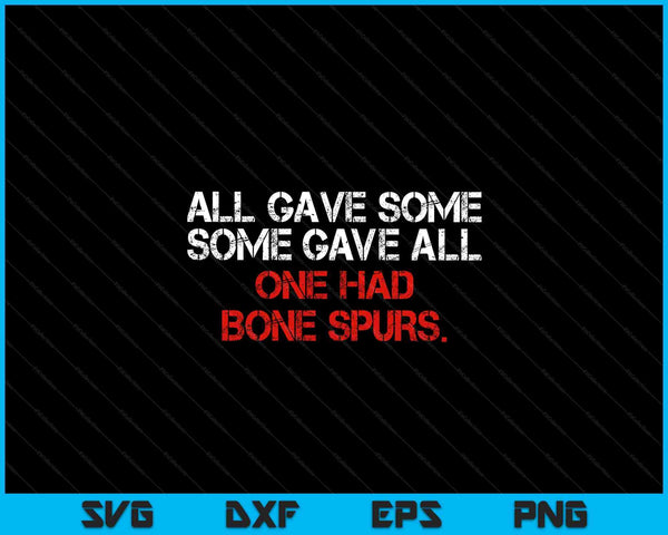 All Gave Some Bone Spurs Patriotic Humor SVG PNG Cutting Files