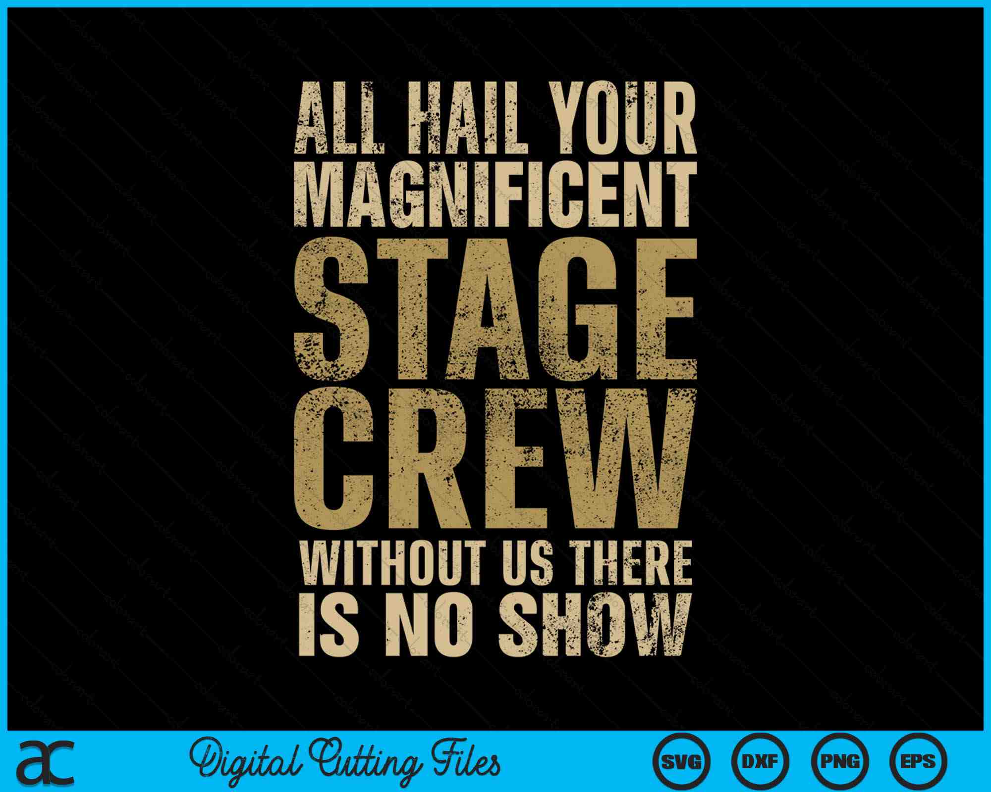 All Hail Your Magnificent Stage Crew Without Us SVG PNG Cutting Files ...