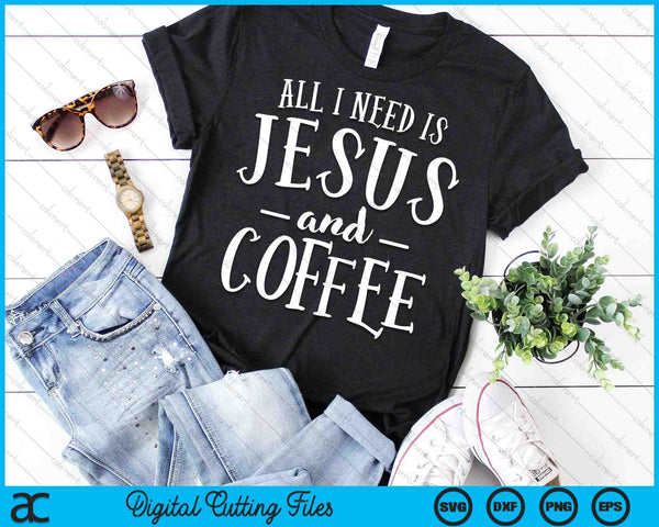 Alles wat ik nodig heb is Jezus en koffie kerk christelijke SVG PNG snijden afdrukbare bestanden - on a t-shirt